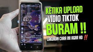 LANGSUNG HD ‼️ Cara Upload Video TIKTOK Agar Jernih dan Tidak Buram