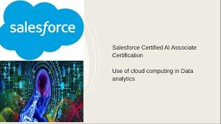 Salesforce Certified AI Associate Certification Use of cloud computing in Data analytics