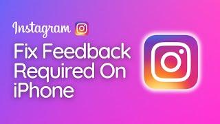 How To Fix Feedback Required On Instagram On iPhone (2023)