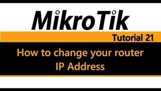 MikroTik Tutorial 21 - How to Change your router IP Address