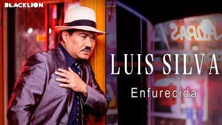 Luis Silva - Enfurecida (Audio Oficial)