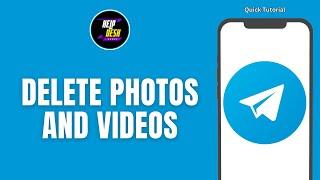 How To Delete Photos And Videos From Telegram