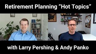 Retirement planning "hot topics" chat with Larry Pershing and Andy Panko