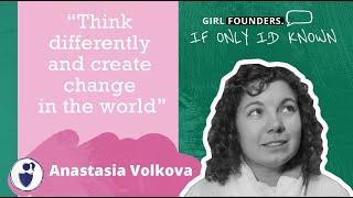 Girl Founder: Anastasia Volkova - If Only I'd Known