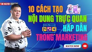 10 Cách Tạo Nội Dung Trực Quan Hấp Dẫn Trong Marketing | Tân Nguyễn Marketing