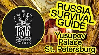 (Ep. 30) Yusupov Palace - Museum in St. Petersburg: Tsar Events DMC & PCO' RUSSIA SURVIVAL GUIDE