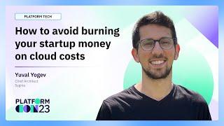 How to avoid burning your startup money on cloud costs | PlatformCon 2023