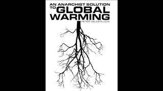 An Anarchist solution to Global Warming - by Peter Gelderloos