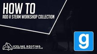 How to Add a Steam Workshop Collection | Garry's Mod | Iceline Hosting