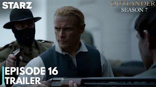 Outlander Season 7 Episode 16 Trailer | Outlander Season 7 Episode 16  Promo | STARZ