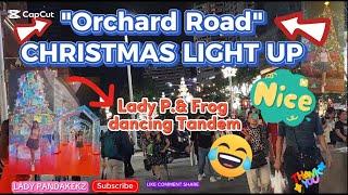 ORCHARD ROAD CHRISTMAS LIGHT UP | WATCH DANCING FROG & ME | LADY PANDAKEKZ | #christmas #holiday