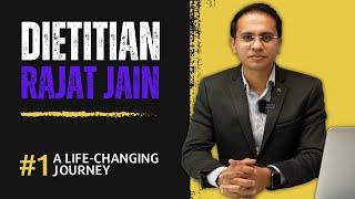 Dietitian Rajat Jain | A life-changing journey