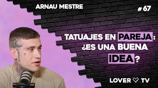 Arnau Mestre Revela Secretos de Redes, Tatuajes Locos y ¡First Dates! | Lover TV #67