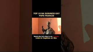 SINO ANG SUSUNOD KAY POPE FRANCIS? TOP 10 CARDINALS NA MAY MALAKING CHANCE MAGING SANTO PAPA