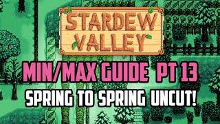 Stardew Valley Min/Max Guide FULL YEAR 1 Spring to Spring UNCUT with Commentary | Part 13