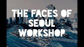 The Faces of Seoul Workshop