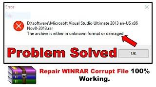 How To Fix The Archive Is Either In Unknown Format or Damaged Error Solution WINRAR [100% WORKING ]