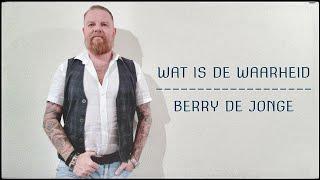 Wat is de waarheid - Berry de Jonge