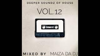 Deeper Soundz Of House Vol.12 - Mixed By Maiza Da Dj