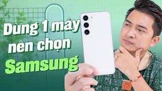 Nếu chỉ dùng 1 chiếc điện thoại thì hãy chọn Samsung !!!