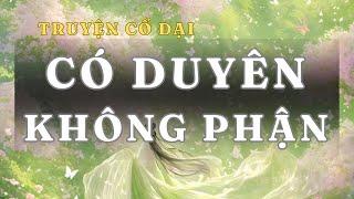 [ TRUYỆN AUDIO ] CÓ DUYÊN KHÔNG PHẬN - FULL | GIANG TUỆ MẪN AUDIO CHỮA LÀNH | REVIEW | CỔ ĐẠI
