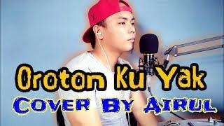 Oroton Ku Yak Cover By Airul