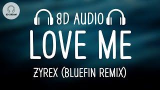 Zyrex - Love Me (Bluefin Remix) (8D AUDIO)