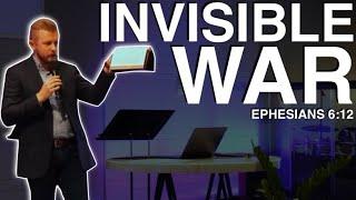 Invisible War - Ephesians 6:12 - Sermon