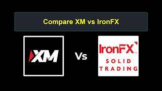 Compare XM with IronFX - Which is better? Which broker to choose?