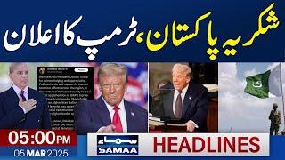 Donald Trump Thanks Pakistan |  05 PM News Headlines | 5 March 2025 | SAMAA TV