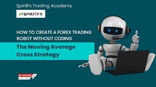 How To Create A Forex Trading Robot Without Coding | The Moving Average Cross Strategy |