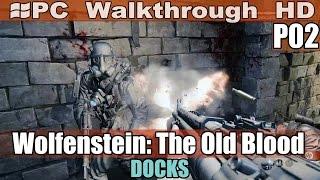 Wolfenstein: The Old Blood gameplay HD -  Chapter 2 - DOCKS [PC - 1080p]