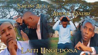 Salim Ally ft Abdul Qadir - Laiti Ungeposa (Official Video)