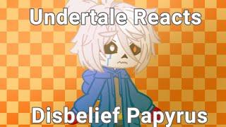 Undertale Reacts to Disbelief Papyrus