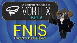 VORTEX - Beginner's Guide #9 : Fores New Idles for Skyrim (FNIS)