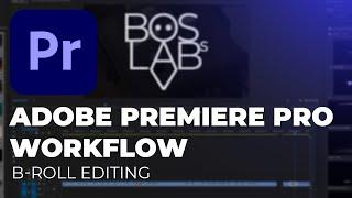 Adobe Premiere Pro Workflow Tutorial - Cutting B-roll like a Bos (intermediate)