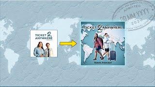 RE-INTRODUCING THE BEST TRAVEL PODCAST, TICKET 2 ANYWHERE