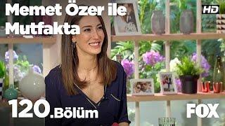 Memet Özer ile Mutfakta 120. Bölüm - Merve Oflaz