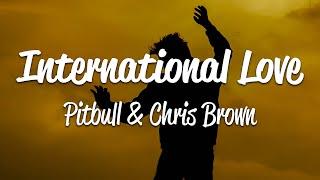 Pitbull - International Love (Lyrics) ft. Chris Brown