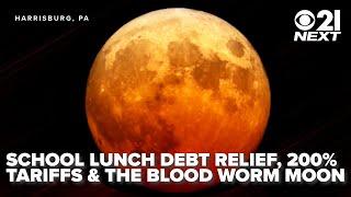 School lunch debt relief, 200% tariffs and the Blood Worm Moon: 21 Next