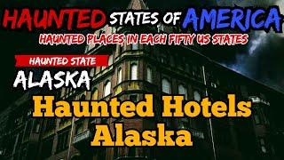 6 Terrifying Haunted Hotels in Alaska You Won't Want to Stay in Alone