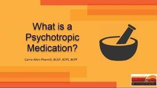 What is a psychotropic medication?