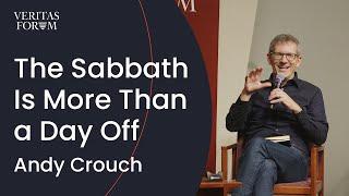 Why the Sabbath Isn't Just a Day Off | Andy Crouch at NYU