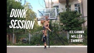 Dunk Session - Jordan Kilganon, Miller, Smoove | 2016