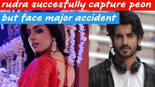 rudra succesfully capture peon but face major accident | new promo | plus gossip