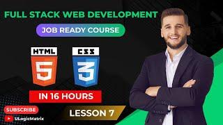 HTML & CSS || Full Stack Web Development with Practical Demonstration || Full Course || Lesson #7