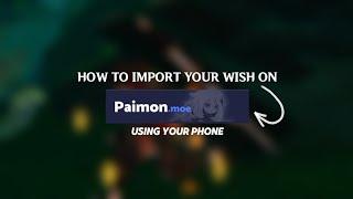 How To Import Your Wish History On Paimon.Moe Using Your Phone!