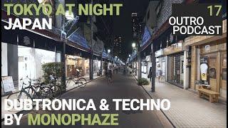 Outro 17: monophaze | Tokyo At Night | Dub Techno Dubtronica Techno Mix