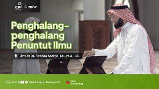PENGHALANG-PENGHALANG PENUNTUT ILMU | Ustadz Firanda Andirja | Menuntut Ilmu
