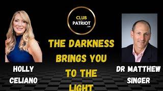 Holly Celiano & Dr Matthew Singer - The Darkness Brings You To The Light